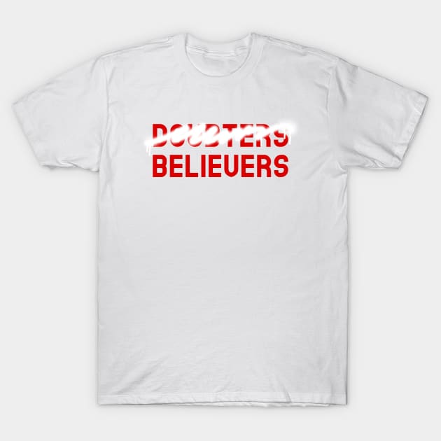 From Doubters to Believers T-Shirt by Neon-Light